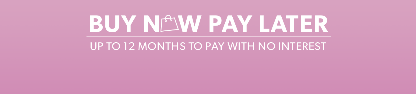 Buy Now Pay Later - Up to 12 months to pay with no interest